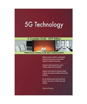 5G Technology A Complete Guide - 2019 Edition, Gerardus Blokdyk