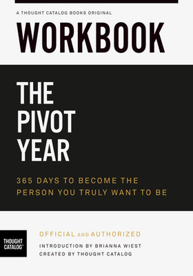 Workbook: The Pivot Year: 365 Days To Become The Person You Truly Want to Be by