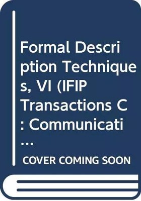 Formale Beschreibungstechniken, VI: Proceedings of the Ifip Tc6/Wg6.1 Sixth Inter