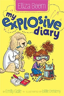 MY EXPLOSIVE DIARY (ELIZA BOOM) By Emily Gale & Joelle Dreidemy **Excellent**