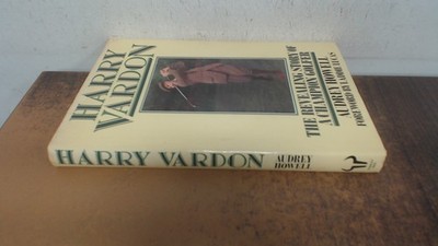 			Harry Vardon: The Revealing Story of a Champion Golfer, Howell, A		