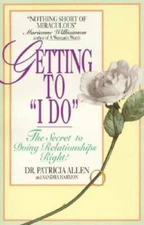 Getting to 'I Do': The Secret to Doing Relationships Right! - Paperback - GOOD