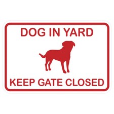 Dog In Yard Keep Gate Closed Wall Door Sign - White / Red Small 4 x 6"