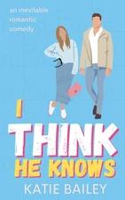 I Think He Knows: A Romantic Comedy (Donovan Family)