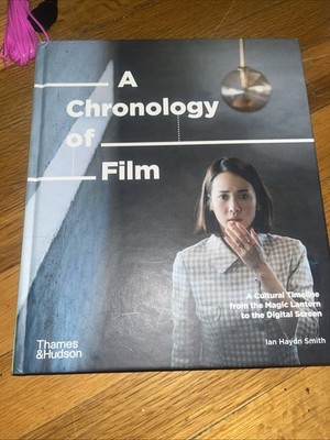 A Chronology of Film: A Cultural - Hardcover, by Smith , Ian Haydn -