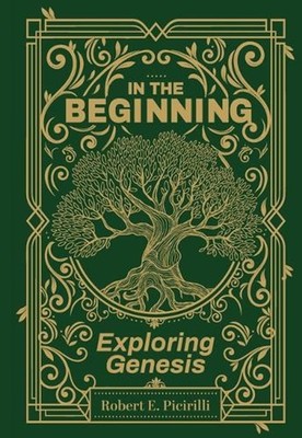 In the Beginning: Exploring Genesis by Robert E. Picirilli Paperback Book