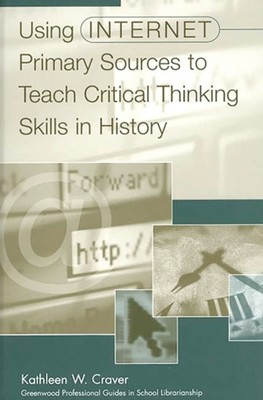 Craver - Using Internet Primary Sources to Teach Critical Thinking Ski - X555z