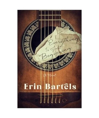 Everything Is Just Beginning, Bartels, Erin