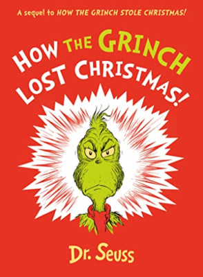 How the Grinch Lost Christmas!: A sequel to How the Gri - Hardback NEW Seuss, Dr