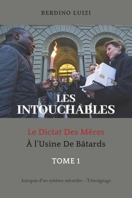 Les Intouchables: Le Dictat Des M?res ? L'Usine De B?tards by Berdino Luizi (Fre