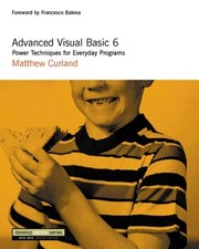 Advanced Visual Basic 6: Power Techniques for Everyday Programs Development...