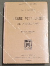 (Manuali Hoepli) GHERSI Italo. LEGHE METALLICHE ED AMALGAME. Anno 1911