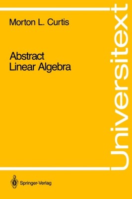 Curtis - Abstrakte lineare Algebra - Neues Taschenbuch oder Softback - N555z
