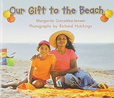 Rigby Literacy by Design : Leveled Reader Grade K Our Gift to the