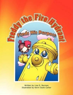 Freddy the Fire Hydrant Finds His Purpose by Lisa G. Rorman (English) Paperback 
