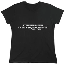 Attention Ladies I'm Only Here Sarcastic Novelty Graphics Funny Womens T-Shirt