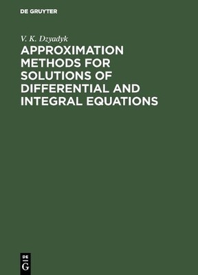 V. K. Dzyadyk Approximation Methods for Solutions of Differential and (Hardback)