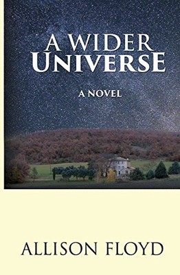A WIDER UNIVERSE: A NOVEL By Allison Floyd *Excellent Condition*