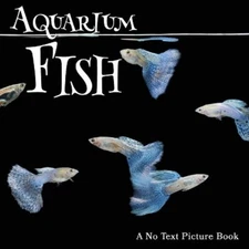Lasting Happiness Aquarium Fish, A No Text Picture Book (Paperback) (UK IMPORT)