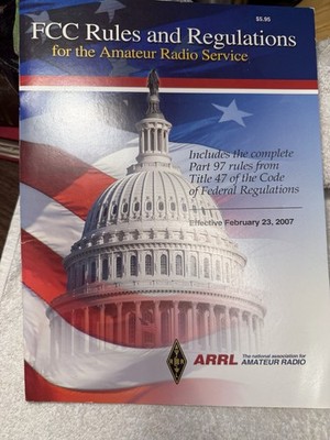 FCC Rules and Regulations for the Amateur Radio Service. February 23, 2007. ARRL