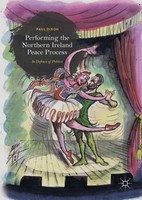 Performing The Northern Ireland Peace Process Paul Dixon