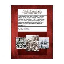 Trial of Parkhusrt [sic] Whitney, Timothy Shaw, Noah Beach, William Miller, a...