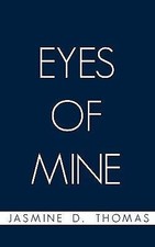 Eyes of Mine by Thomas, Jasmine D.