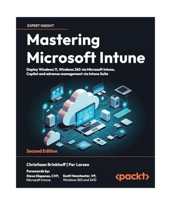 Mastering Microsoft Intune - Second Edition: Deploy Windows 11, Windows 365 via 