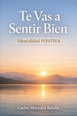 Te Vas a Sentir Bien: Mentalidad Positiva: H?bitos para Mantener una Mentalidad 