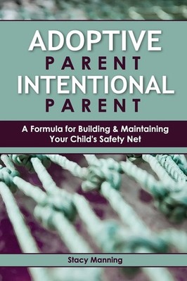 Adoptive Parent Intentional Parent: A Formula for Building & Maintaining You...