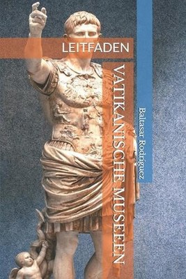 Vatikanische Museeen: Leitfaden by Baltasar Rodr?guez (German) Paperback Book