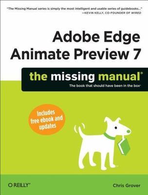 Adobe Edge Animate Preview 7 : The Missing Manual, Paperback by Grover, Chris...