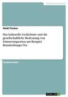 Das Kulturelle GedäChtnis Und Die Gesellschaftliche Bedeutung Von...