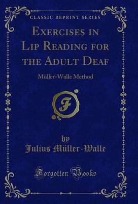 Exercises in Lip Reading for the Adult Deaf: Müller-Walle Method