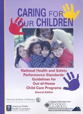 Caring for Our Children: National Health and Safety Performance Standards:...