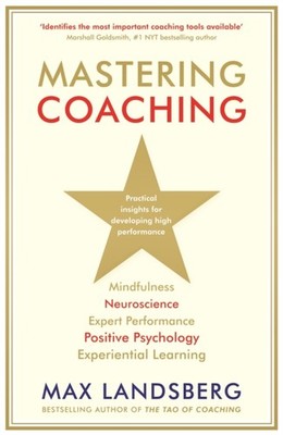 Mastering Coaching: Practical insights for  by Max Landsberg PAPERBACK