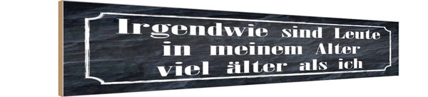 Holzschild 10X46 Cm Leute In Meinem Alter Viel Spruch Zitat Deko Geschenk Holz S-image