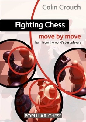 FIGHTING CHESS MOVE BY MOVE by CROUCH, COLIN Paperback Self Help Business