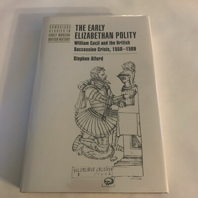 The Early Elizabethan Polity: William Cecil and the British Succession Crisis, 1