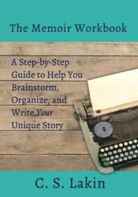 The Memoir Workbook: A Step-by Step Guide to Help You Brainstorm, Organiz - GOOD