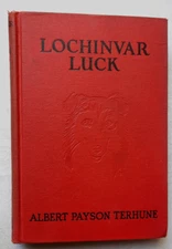 LOCHINVAR LUCK Albert Payson Terhune Grosset & Dunlap 1923 HC 1st Edition