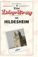Eine LiebeserkläRung An Hildesheim Henry Hoffmann