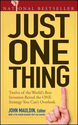 Just One Thing: Twelve of the World's Best Investors Reveal the One Strategy You