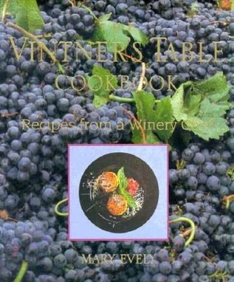 The Vintner's Table Cookbook: Recipes from a Winery Chef - Hardcover - VERY GOOD