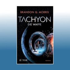 Tachyon -Die Waffe | Brandon Q. Morris | Ungelesen