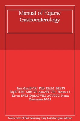 Manual of Equine Gastroenterology By Tim Mair BVSC  PhD  DEIM  D