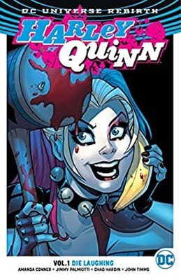 Harley Quinn Vol. 1: Die Laughing Rebirth Harley Quinn: DC Univer