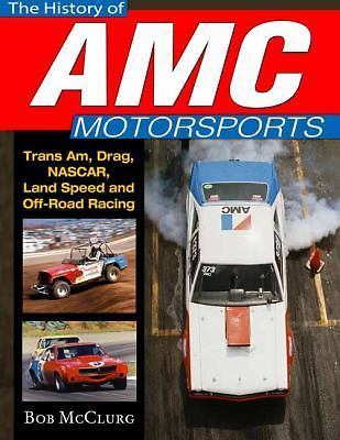 The History of AMC Motorsports: Trans-Am, Quarter-Mile, NASCAR, Bonneville and M
