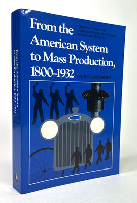 From the American System to Mass Production 1800-1932 PB Book by David Hounshell