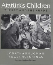 Ataturk's Children : Turkey and the Kurds Jonathan, Hutchings, Ro